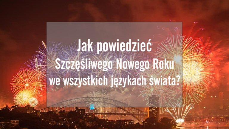 Jak powiedzieć Szczęśliwego Nowego Roku we wszystkich językach świata?