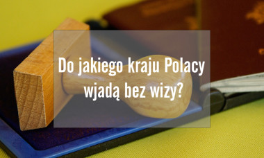 Do jakiego kraju Polacy wjadą bez wizy?