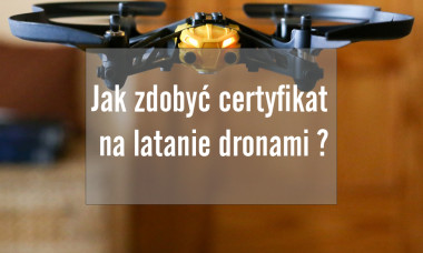 Jak zdobyć certyfikat na latanie dronami ?