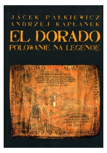 El Dorado. Polowanie na legendę