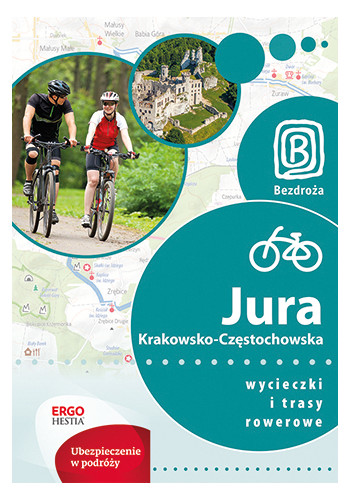 Jura Krakowsko-Częstochowska. Wycieczki i trasy rowerowe. Wydanie 1 (wydanie 1)