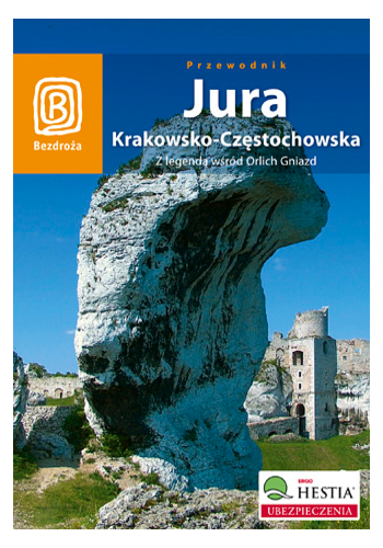 Jura Krakowsko - Częstochowska. Z legendą wśród Orlich Gniazd. Wydanie 2 (wydanie 2)
