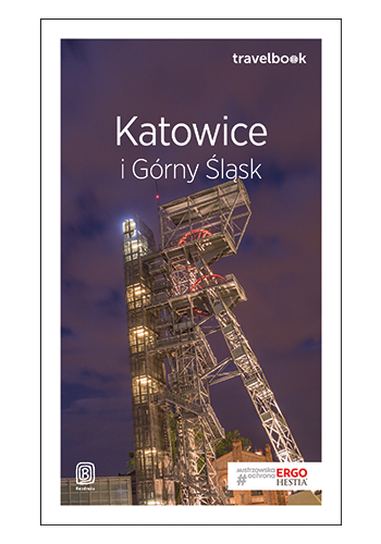 Katowice i Górny Śląsk. Travelbook. Wydanie 2 (wydanie 2)