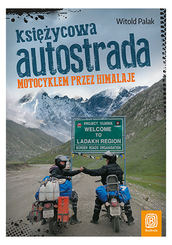 Księżycowa autostrada. Motocyklem przez Himalaje. Wydanie 1 (wydanie 1)