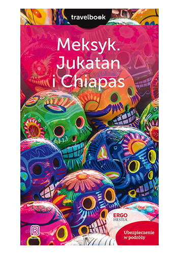 Meksyk. Jukatan i Chiapas. Travelbook. Wydanie 1 (wydanie 1)