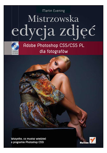 Mistrzowska edycja zdjęć. Adobe Photoshop CS5/CS5 PL dla fotografów (wydanie 1)