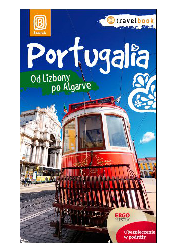Portugalia. Od Lizbony po Algarve. Travelbook. Wydanie 1 (wydanie 1)