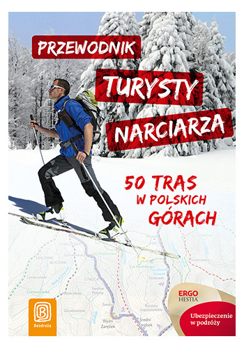 Przewodnik turysty narciarza. 50 tras w polskich górach. Wydanie 1 (wydanie 1)