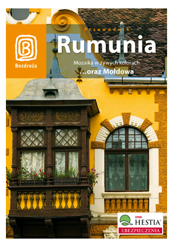 Rumunia. Mozaika w żywych kolorach oraz Mołdowa. Wydanie 3 (wydanie 3)
