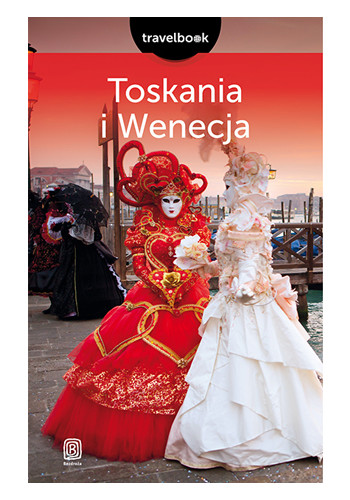 Toskania i Wenecja. Travelbook. Wydanie 2 (wydanie 2)