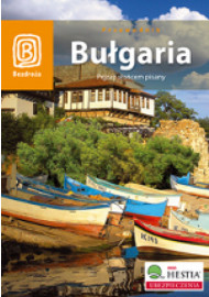 Bułgaria. Pejzaż słońcem pisany (wydanie II)