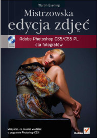 Mistrzowska edycja zdjęć. Adobe Photoshop CS5/CS5 PL dla fotografów